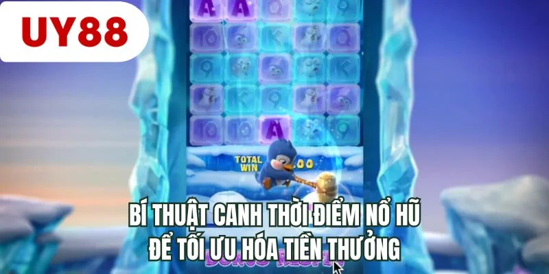 Bí thuật canh thời điểm nổ hũ để tối ưu hóa tiền thưởng