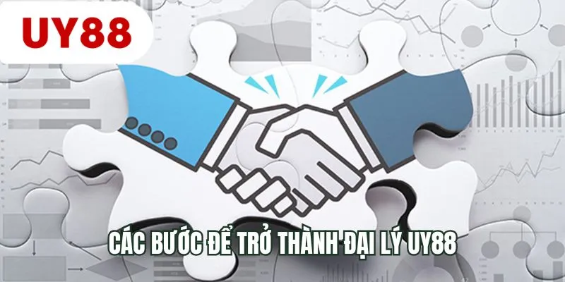 Các bước để trở thành đại lý UY88