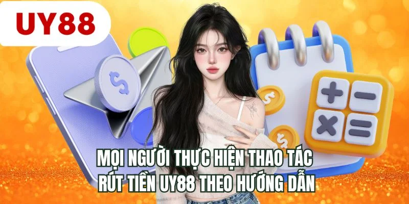 Mọi người thực hiện thao tác rút tiền UY88 theo hướng dẫn