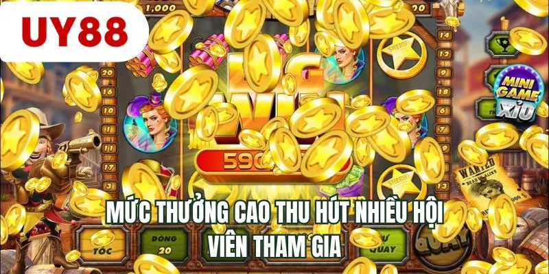 Mức thưởng cao thu hút nhiều hội viên tham gia