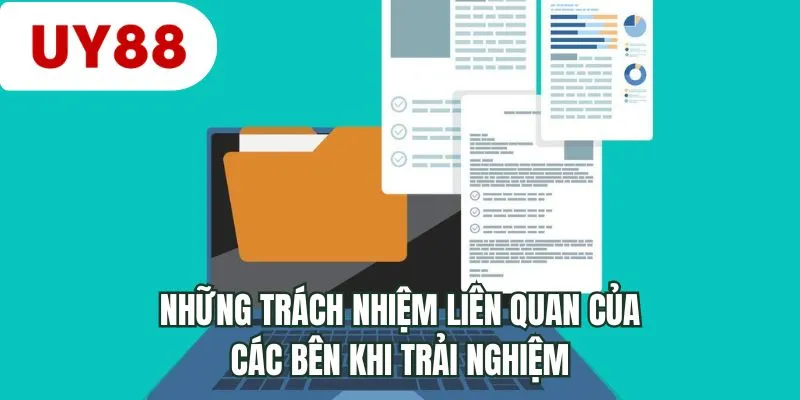 Những trách nhiệm liên quan của các bên khi trải nghiệm