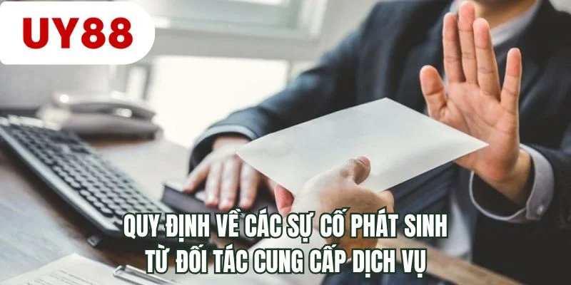 Quy định về các sự cố phát sinh từ đối tác cung cấp dịch vụ