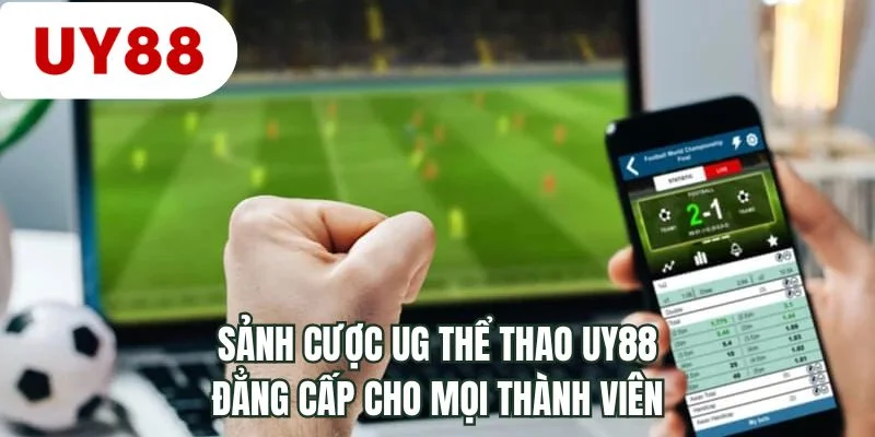 Sảnh cược UG thể thao UY88 đẳng cấp cho mọi thành viên