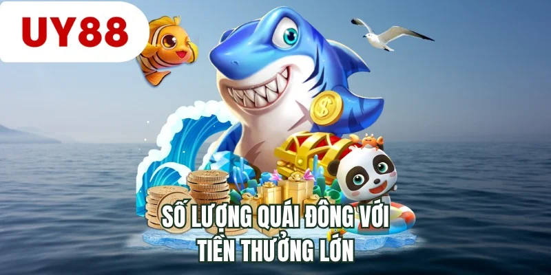 Số lượng quái đông với tiền thưởng lớn