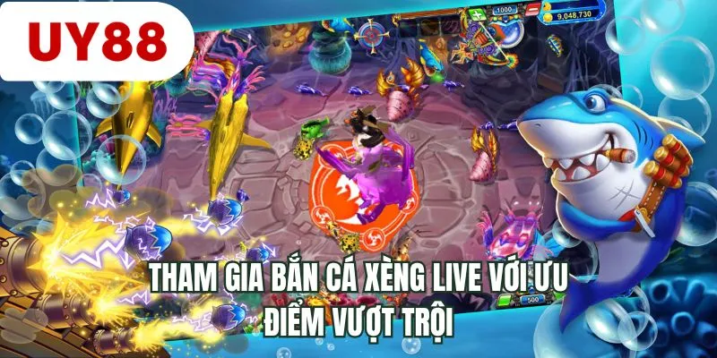 Tham gia bắn cá xèng live với ưu điểm vượt trội