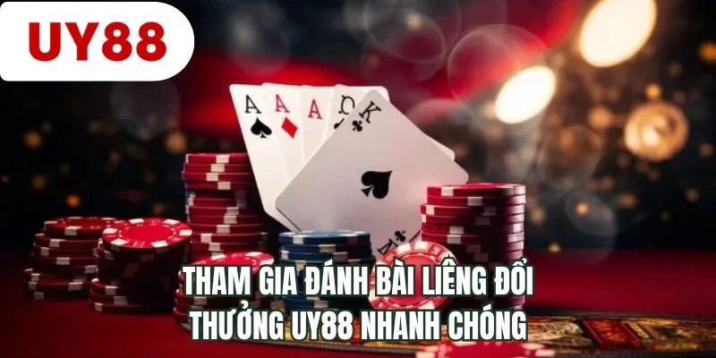 Tham gia đánh bài liêng đổi thưởng UY88 nhanh chóng